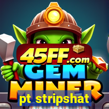 pt stripshat